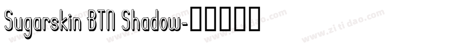 Sugarskin BTN Shadow字体转换